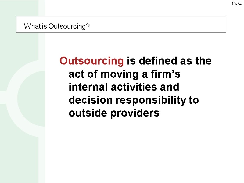 What is Outsourcing?  Outsourcing is defined as the act of moving a firm’s